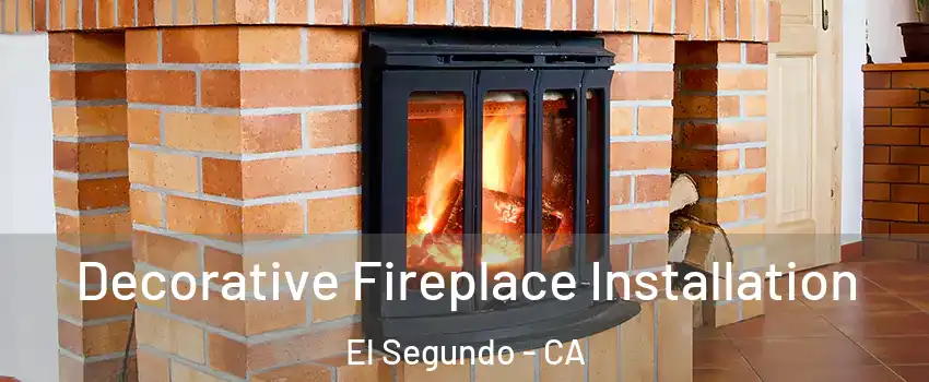  Decorative Fireplace Installation El Segundo - CA